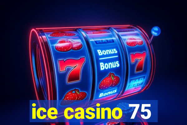 ice casino 75